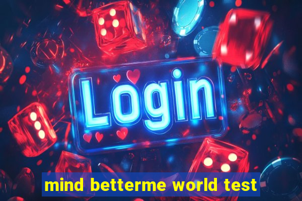 mind betterme world test